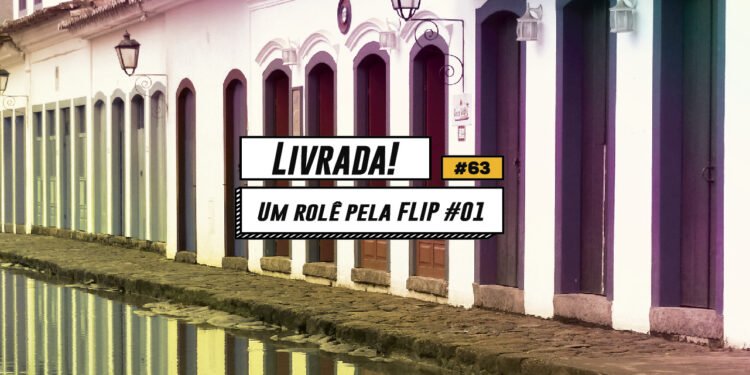 Livrada! – Ep. #63: Um rolê pela Flip #01