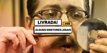 Livrada – Ep. #88: Filmes #1: alguns diretores legais