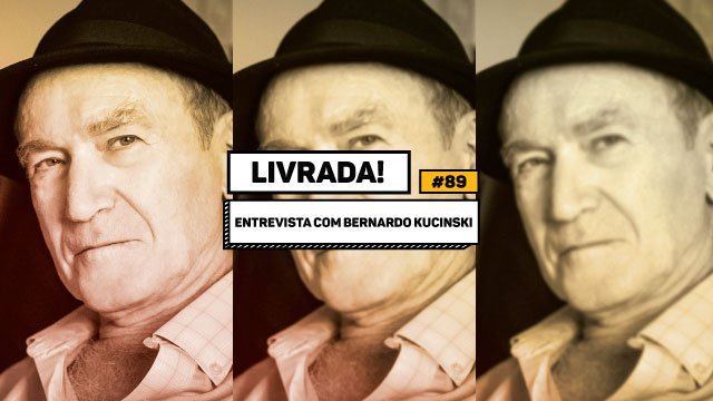 Livrada! Ep. #89: Entrevista com Bernardo Kucinski
