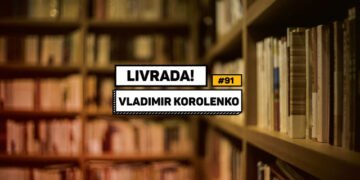 Livrada – Ep. #91: Dois livros de Vladimir Korolenko