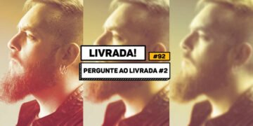 Livrada – Ep. #92: Pergunte ao Livrada #2