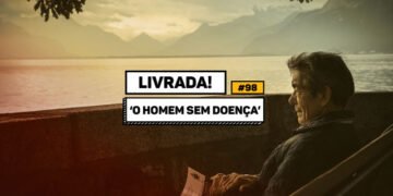 Livrada – Ep. #98: ‘O Homem sem Doença’, de Arnon Grunberg