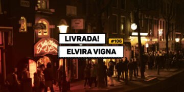 Livrada – Ep. #106: ‘Como se estivéssemos em palimpsesto de putas’, de Elvira Vigna