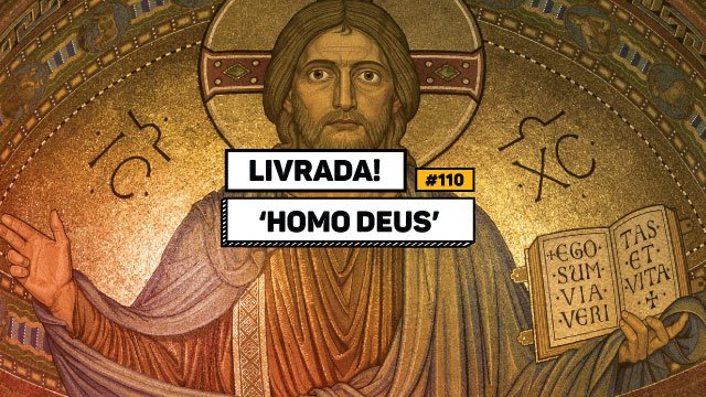 Homo Deus, o livro de Yuval Noah Harari lançado pela Companhia das Letras
