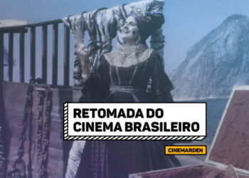 Cinemarden: Retomada do cinema brasileiro