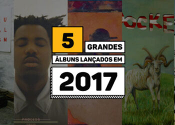 5 grandes álbuns lançados em 2017