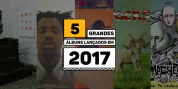 5 grandes álbuns lançados em 2017