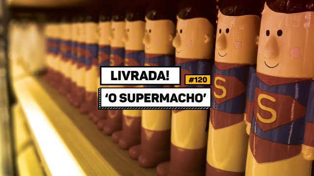 Livrada – Ep. #120: 'O Supermacho', de Alfred Jarry