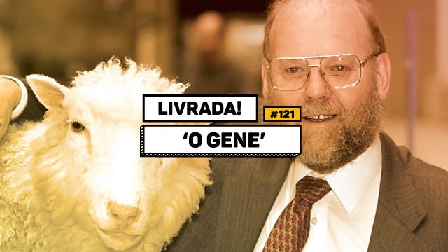 Livrada – Ep. #121: 'O Gene', de Siddhartha Mukherjee