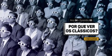 Cinemarden: Por que ver os clássicos?