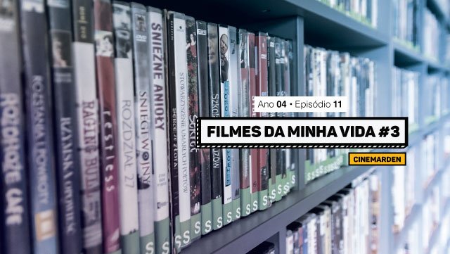 Cinemarden: Filmes da minha vida #3