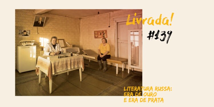Livrada – Ep. #139: Literatura Russa: era de ouro e era de prata