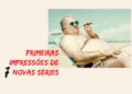 As primeiras impressões de sete novas séries da temporada - Parte 1