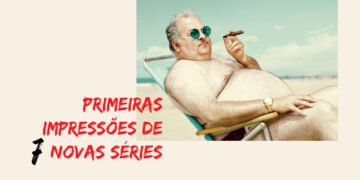 As primeiras impressões de sete novas séries da temporada - Parte 1