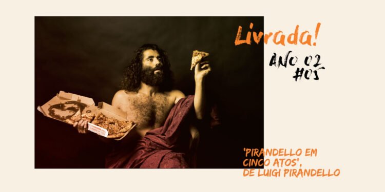 Livrada! – S02E05: 'Pirandello em Cinco Atos', de Luigi Pirandello