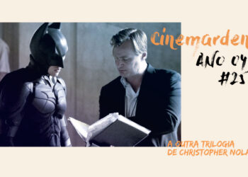 Cinemarden: A outra trilogia de Christopher Nolan