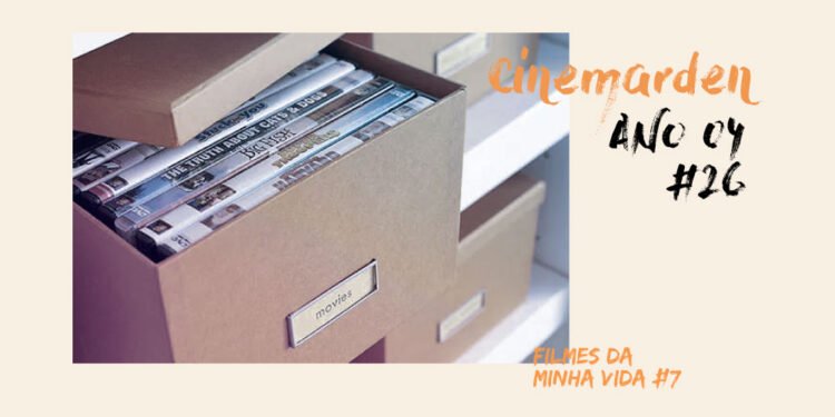Cinemarden: Filmes da minha vida #7