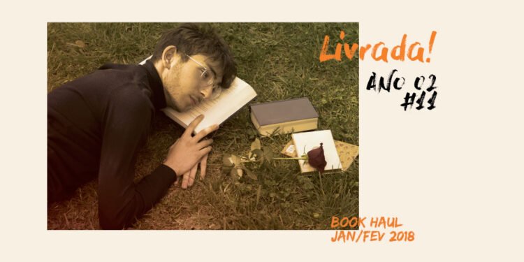 Livrada! – S02E11: Book Haul Jan/Fev de 2018