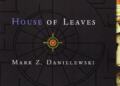 House of Leaves, de Mark Z. Danielewski